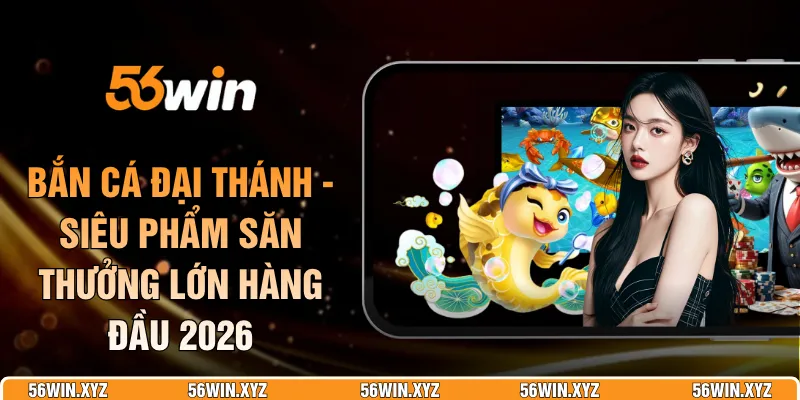 Bắn Cá Đại Thánh - Siêu Phẩm Săn Thưởng Lớn Hàng Đầu 2026