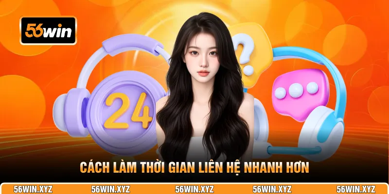 Cách làm thời gian liên hệ nhanh hơn