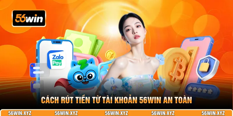 Cách rút tiền từ tài khoản 56WIN an toàn