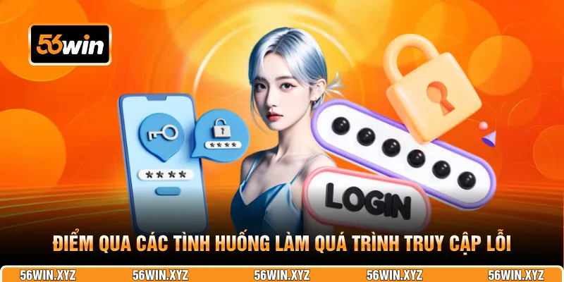 Điểm qua các tình huống làm quá trình truy cập lỗi
