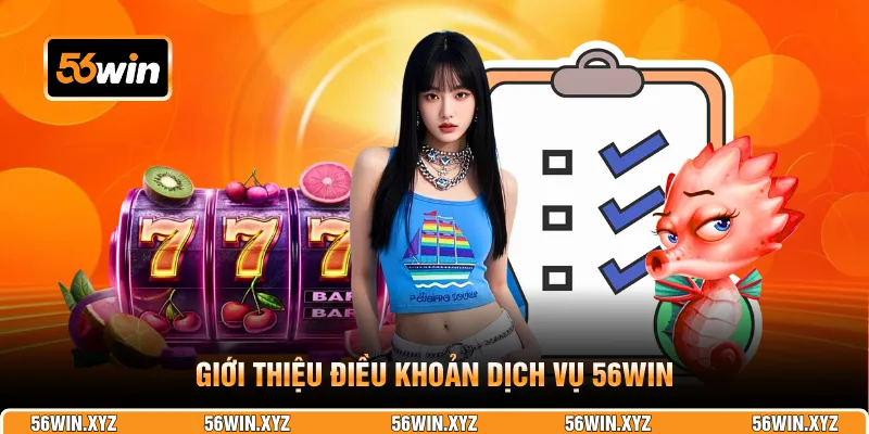 Giới thiệu điều khoản dịch vụ 56WIN
