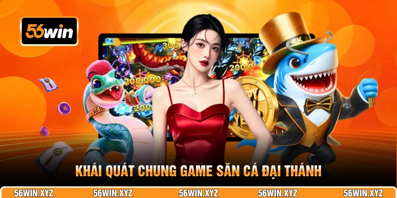 Khái quát chung game săn cá Đại Thánh