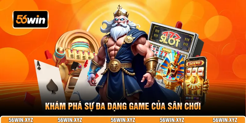 Khám phá sự đa dạng game của sân chơi