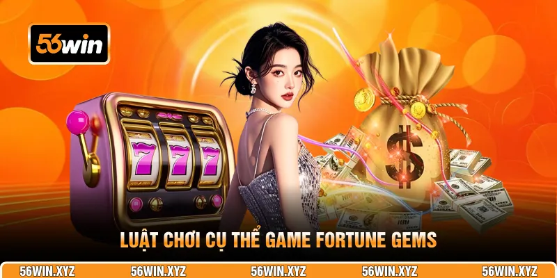 Luật chơi cụ thể game Fortune Gems