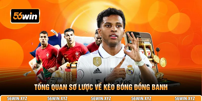 Tổng quan sơ lược về kèo bóng đồng banh